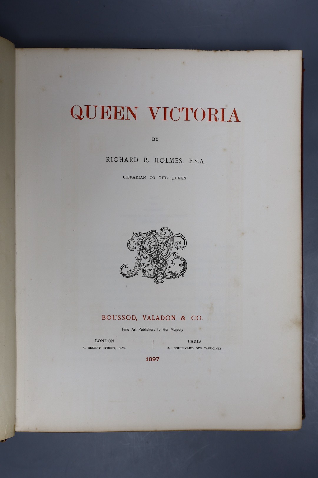 Holmes, Richard R. - Queen Victoria. col. frontis., num. engraved plates & other illus.; contemp. red gilt-ruled morocco, gilt-decorated upper board, gilt-decorated and panelled spine, ge. folio. 1897